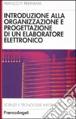 Introduzione alla organizzazione e progettazione di un elaboratore elettronico libro