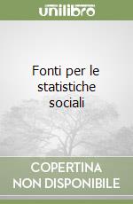 Fonti per le statistiche sociali libro