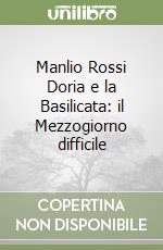 Manlio Rossi Doria e la Basilicata: il Mezzogiorno difficile libro