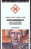 Empowerment. Come creare un ambiente di lavoro responsabilizzato libro