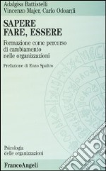 Sapere, fare, essere. Formazione come percorso di cambiamento nelle organizzazioni