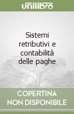 Sistemi retributivi e contabilità delle paghe