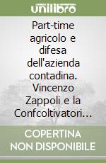 Part-time agricolo e difesa dell'azienda contadina. Vincenzo Zappoli e la Confcoltivatori a Como. 1946 - 1990