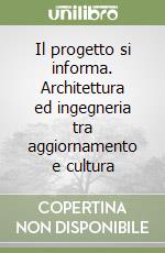 Il progetto si informa. Architettura ed ingegneria tra aggiornamento e cultura libro