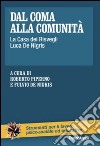 Dal coma alla comunità. La casa dei risvegli Luca De Nigris libro