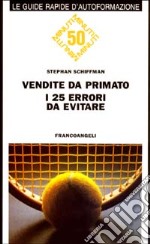 Vendite da primato! I 25 errori da evitare libro