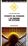 Vendite da primato! I 25 errori da evitare libro