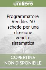 Programmatore Vendite. 50 schede per una direzione vendite sistematica libro