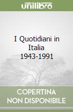 I Quotidiani in Italia 1943-1991 libro