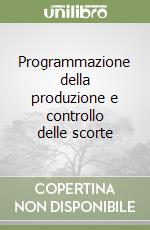 Programmazione della produzione e controllo delle scorte