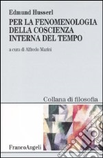 Per la fenomenologia della coscienza interna del tempo (1893-1917) libro