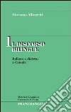 Il discorso bilingue. Italiano e dialetto a Catania libro di Alfonzetti Giovanna