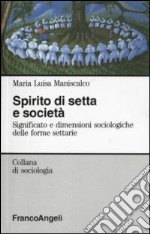 Spirito di setta e società. Significato e dimensioni sociologiche delle forme settarie libro