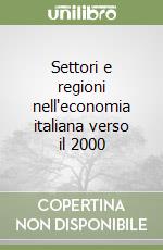 Settori e regioni nell'economia italiana verso il 2000 libro