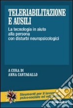 Teleriabilitazione e ausili. La tecnologia in aiuto alla persona con disturbi neuropsicologici libro