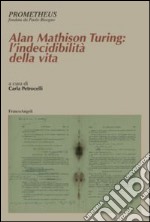 Alan Mathison Turing: l'indecibilità della vita libro