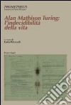 Alan Mathison Turing: l'indecibilità della vita libro