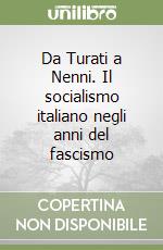 Da Turati a Nenni. Il socialismo italiano negli anni del fascismo libro