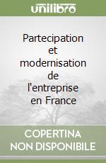 Partecipation et modernisation de l'entreprise en France libro