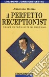 Il perfetto receptionist. Consigli per migliorare la tua accoglienza libro