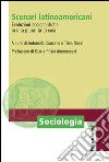 Scenari latino-americani. Evoluzioni sociopolitiche in una pluralità di casi libro