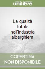 La qualità totale nell'industria alberghiera