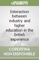 Interaction between industry and higher education in the british experience libro