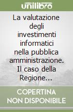 La valutazione degli investimenti informatici nella pubblica amministrazione. Il caso della Regione Veneto: ambiente, lavori pubblici, urbanistica