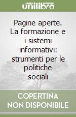 Pagine aperte. La formazione e i sistemi informativi: strumenti per le politiche sociali libro