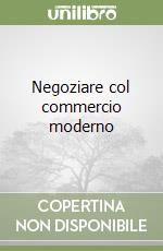 Negoziare col commercio moderno libro