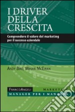 I driver della crescita. Comprendere il valore del marketing per il successo aziendale