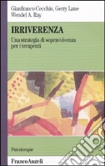 Irriverenza. Una strategia di sopravvivenza per i terapeuti libro