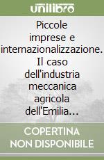 Piccole imprese e internazionalizzazione. Il caso dell'industria meccanica agricola dell'Emilia Romagna