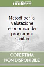 Metodi per la valutazione economica dei programmi sanitari