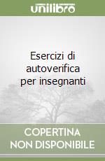 Esercizi di autoverifica per insegnanti