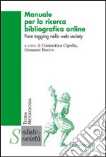 Manuale per la ricerca bibliografica online. Fare tagging nella web society libro