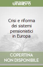 Crisi e riforma dei sistemi pensionistici in Europa libro