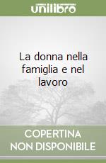 La donna nella famiglia e nel lavoro libro