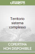 Territorio sistema complesso libro