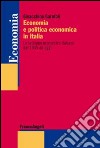 Economia e politica economica in Italia. Lo sviluppo economico italiano dal 1945 ad oggi libro