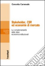 Stakeholder, CSR ed economie di mercato. La complementarietà delle sfere economico-istituzionali libro