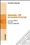 Stakeholder, CSR ed economie di mercato. La complementarietà delle sfere economico-istituzionali libro di Carnevale Concetta