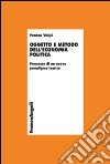 Oggetto e metodo dell'economia politica. Premesse di un nuovo paradigma teorico libro di Volpi Franco