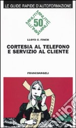 Cortesia al telefono e servizio al cliente libro