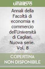 Annali della Facoltà di economia e commercio dell'Università di Cagliari. Nuova serie. Vol. 8 libro