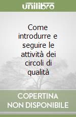 Come introdurre e seguire le attività dei circoli di qualità