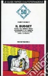 Il budget. Come fare andare forte un'azienda o un reparto tenendo sempre tutto sotto controllo libro