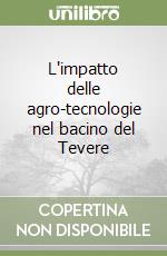 L'impatto delle agro-tecnologie nel bacino del Tevere libro