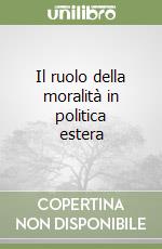 Il ruolo della moralità in politica estera