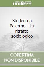 Studenti a Palermo. Un ritratto sociologico libro